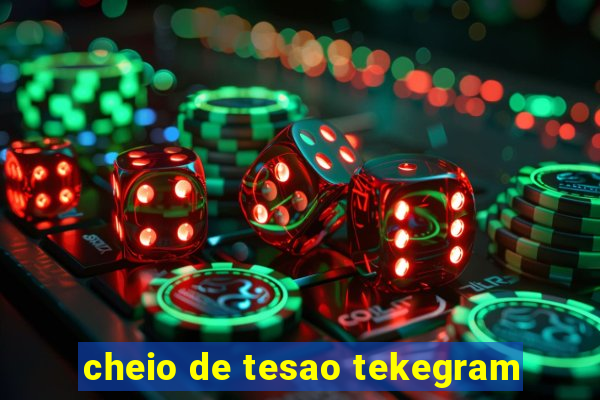 cheio de tesao tekegram